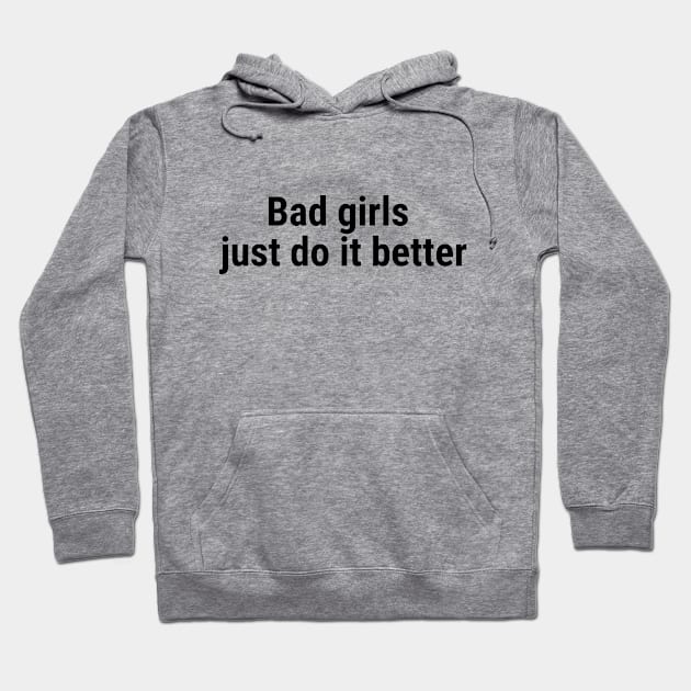 Bad girls just do it better Black Hoodie by sapphire seaside studio